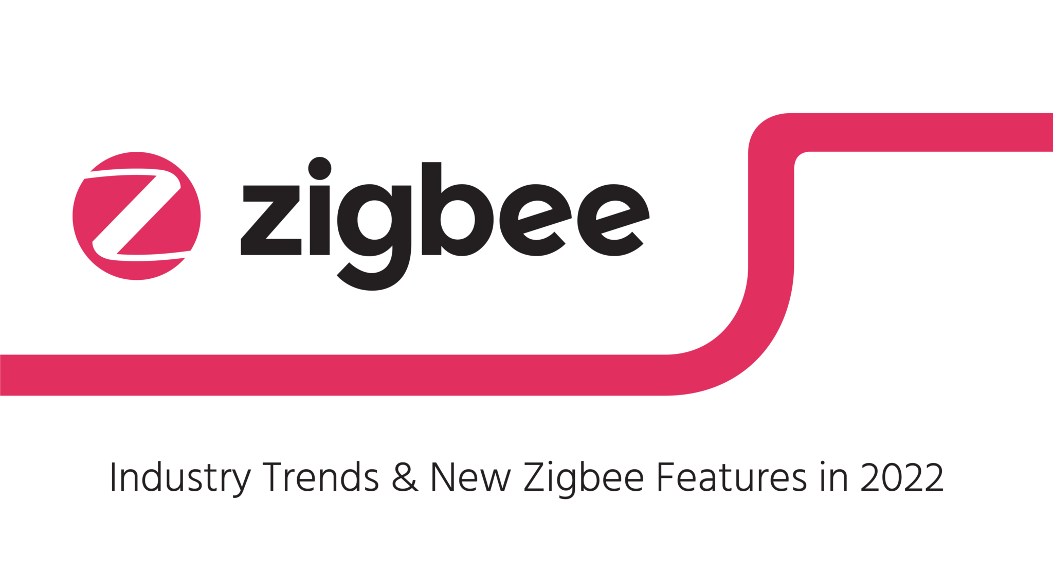 Looking Ahead - Industry Trends and New Zigbee Features - CSA-IOT