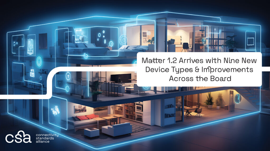 Matter 1.2 Arrives with Nine New Device Types & - CSA-IOT